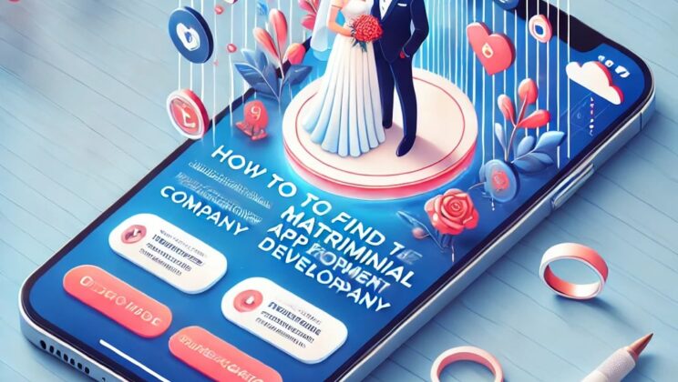 How to Find the Best Matrimonial App Development Company